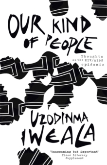 Our Kind of People : Thoughts on the HIV/AIDS epidemic, Paperback / softback Book Our Kind of People : Thoughts on the HIV/AIDS epidemic, Paperback / softback Book
