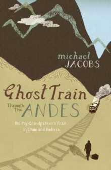 Ghost Train Through the Andes, Paperback Book Ghost Train Through the Andes, Paperback Book