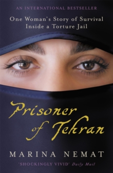 Prisoner of Tehran : One Woman's Story of Survival Inside a Torture Jail