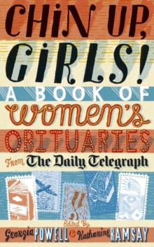 Chin Up, Girls! : A Book of Women's Obituaries from the "Daily Telegraph", Paperback Book Chin Up, Girls! : A Book of Women's Obituaries from the "Daily Telegraph", Paperback Book