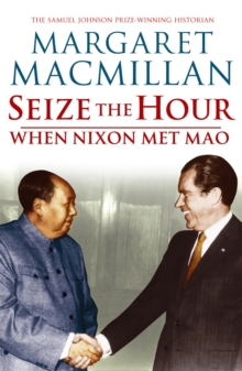 Seize the Hour : When Nixon Met Mao, Paperback Book Seize the Hour : When Nixon Met Mao, Paperback Book