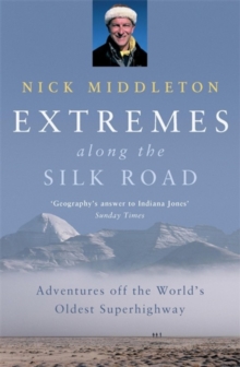 Extremes Along the Silk Road : Adventures Off the World's Oldest Superhighway, Paperback Book Extremes Along the Silk Road : Adventures Off the World's Oldest Superhighway, Paperback Book