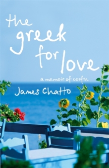 The Greek For Love : Life, Love and Loss in Corfu