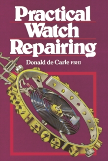Practical Watch Repairing, Hardback Book Practical Watch Repairing, Hardback Book