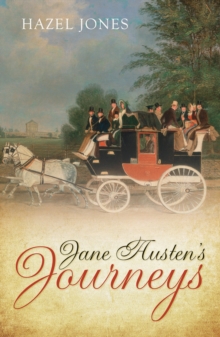 Jane Austen's Journeys, Hardback Book Jane Austen's Journeys, Hardback Book