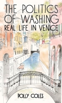 The Politics of Washing : Real Life in Venice, Paperback Book The Politics of Washing : Real Life in Venice, Paperback Book