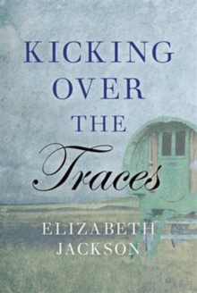 Kicking Over the Traces, Hardback Book Kicking Over the Traces, Hardback Book