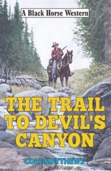 The Trail to Devil's Canyon, Hardback Book The Trail to Devil's Canyon, Hardback Book