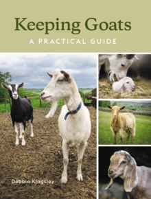 Keeping Goats : A Practical Guide