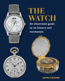 Watch - An Illustrated Guide to its History and Mechanism