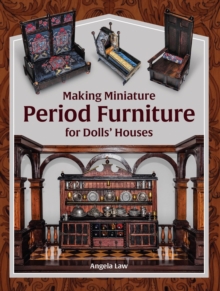 Making Miniature Period Furniture for Dolls' Houses