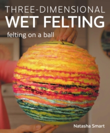 Three-dimensional Wet Felting