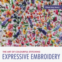 Expressive Embroidery : The art of colourful stitching