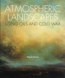 The Crowood Press Ltd Atmospheric Landscapes Using Oils And Cold Wax