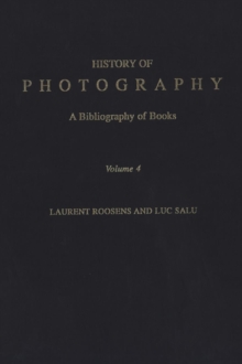 History of Photography : A Bibliography of Books v. 4, Hardback Book History of Photography : A Bibliography of Books v. 4, Hardback Book