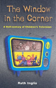 The Window in the Corner : A Half Century of Children's Television, Paperback Book The Window in the Corner : A Half Century of Children's Television, Paperback Book