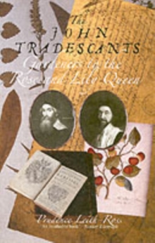 The John Tradescants : Gardeners to the Rose and Lily Queen, Paperback Book The John Tradescants : Gardeners to the Rose and Lily Queen, Paperback Book