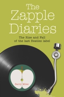 The Zapple Diaries : The Rise and Fall of the Last Beatles Label, Paperback Book The Zapple Diaries : The Rise and Fall of the Last Beatles Label, Paperback Book