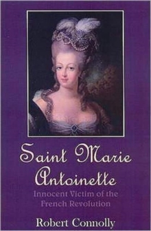 Saint Marie Antoinette : Innocent Victim of the French Revolution, Paperback Book Saint Marie Antoinette : Innocent Victim of the French Revolution, Paperback Book