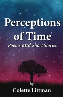Perceptions of Time : Poems and Short Stories, Paperback / softback Book Perceptions of Time : Poems and Short Stories, Paperback / softback Book