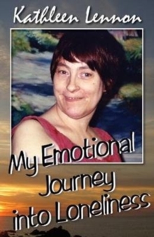 My Emotional Journey into Loneliness, Paperback / softback Book My Emotional Journey into Loneliness, Paperback / softback Book