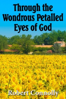 Through the Wondrous Petalled Eyes of God