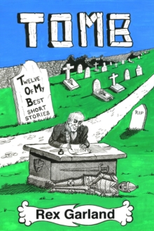 TOMB : Twelve of my best short stories