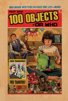 100 Objects of Doctor Who : Fantastic Facts from the BBC TV Series