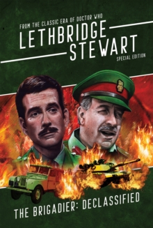 The Brigadier - Declassified : From the Classic Era of Doctor Who