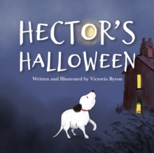 Hector's Halloween : A Brave Little Dog's Spooky Adventure to Find His Family