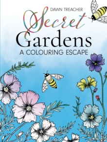 Secret Gardens - A Colouring Escape : A Beautifully Scenic Hand-drawn Colouring Book for All Ages