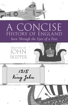 A Concise History of England : Seen Through the Eyes of a Poet