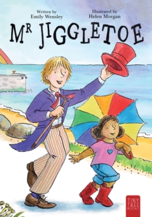 Mr Jiggletoe : A Colourful Story of Dance, Magic and Hope for Ages 5 to 7