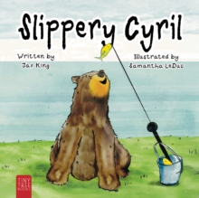 Slippery Cyril : A Laugh-out-loud Picture Book about Friendship and Fun for Ages 5 to 7
