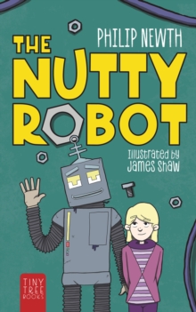 The Nutty Robot : A Quirky Robot Adventure for Young Readers