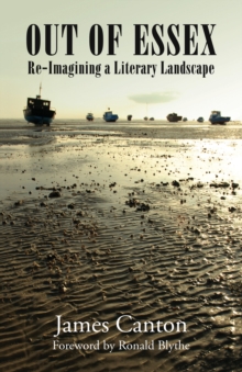 Out of Essex : Re-Imagining a Literary Landscape