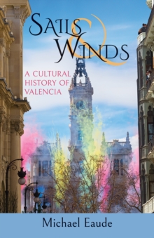 Sails and Winds : A Cultural History of Valencia