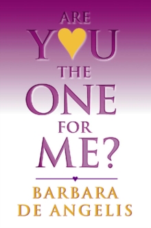 Are You the One for Me? : How to Have the Relationship YouVe Always Wanted