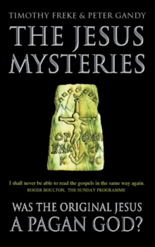 The Jesus Mysteries : Was the `Original Jesus' a Pagan God?, Paperback Book The Jesus Mysteries : Was the `Original Jesus' a Pagan God?, Paperback Book