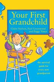 Your First Grandchild : Useful, Touching and Hilarious Guide for First-Time Grandparents, Paperback / softback Book Your First Grandchild : Useful, Touching and Hilarious Guide for First-Time Grandparents, Paperback / softback Book
