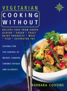 Vegetarian Cooking Without: Recipes Free From Added Sugar, Yeast, Dairy Products, Meat, Fish, Saturated Fat, Paperback Book Vegetarian Cooking Without: Recipes Free From Added Sugar, Yeast, Dairy Products, Meat, Fish, Saturated Fat, Paperback Book