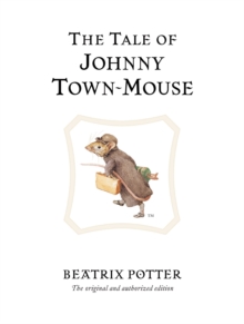 The Tale of Johnny Town-Mouse : The original and authorized edition