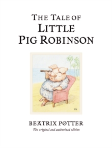 The Tale of Little Pig Robinson : The original and authorized edition