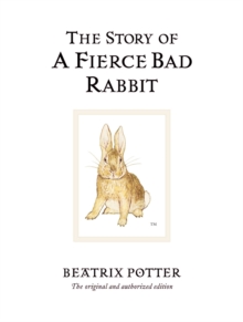 The Story of A Fierce Bad Rabbit : The original and authorized edition