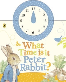 What Time Is It, Peter Rabbit? : A Clock Book