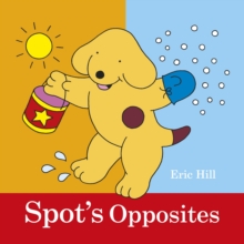 Spot's Opposites, Board book Book Spot's Opposites, Board book Book