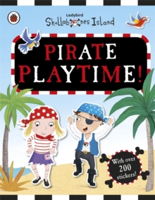 Pirate Playtime! a Ladybird Skullabones Island Sticker Book, Paperback Book Pirate Playtime! a Ladybird Skullabones Island Sticker Book, Paperback Book
