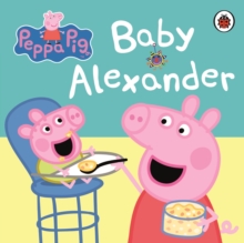 Peppa Pig: Baby Alexander, Board book Book Peppa Pig: Baby Alexander, Board book Book