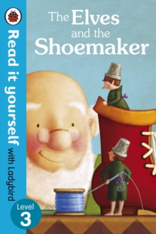 The Elves and the Shoemaker - Read it Yourself with Ladybird : Level 3, Paperback Book The Elves and the Shoemaker - Read it Yourself with Ladybird : Level 3, Paperback Book