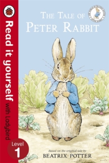 The Tale of Peter Rabbit - Read It Yourself with Ladybird : Level 1, Paperback / softback Book The Tale of Peter Rabbit - Read It Yourself with Ladybird : Level 1, Paperback / softback Book